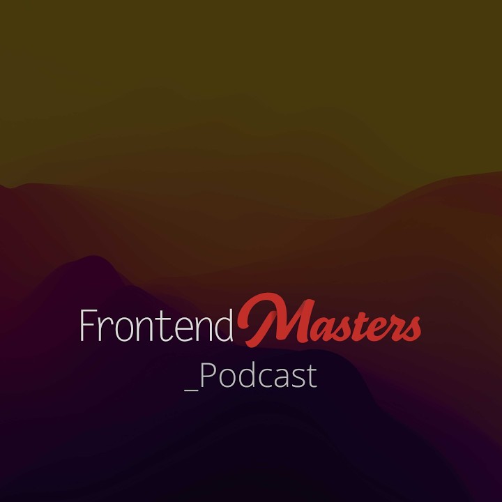 The Frontend Masters Podcast
